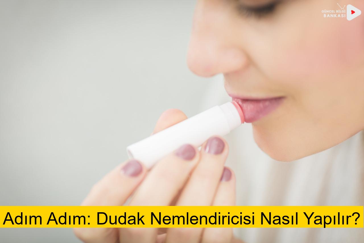 Adım Adım: Dudak Nemlendiricisi Nasıl Yapılır?