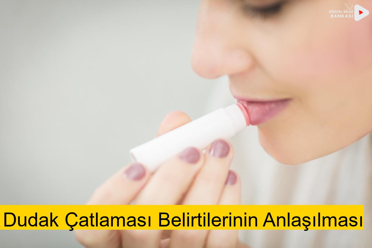Dudak Çatlaması Belirtilerinin Anlaşılması