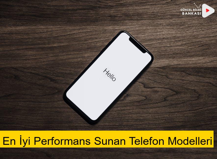 En İyi Performans Sunan Telefon Modelleri