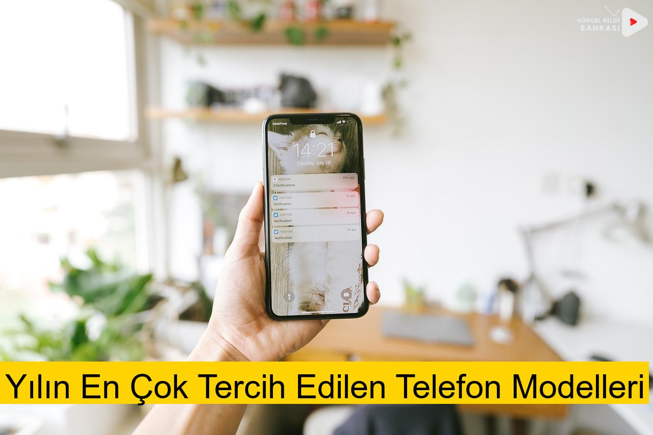 Yılın En Çok Tercih Edilen Telefon Modelleri