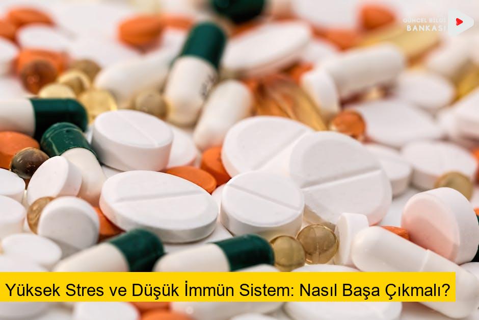Yüksek Stres ve Düşük İmmün Sistem: Nasıl Başa Çıkmalı?