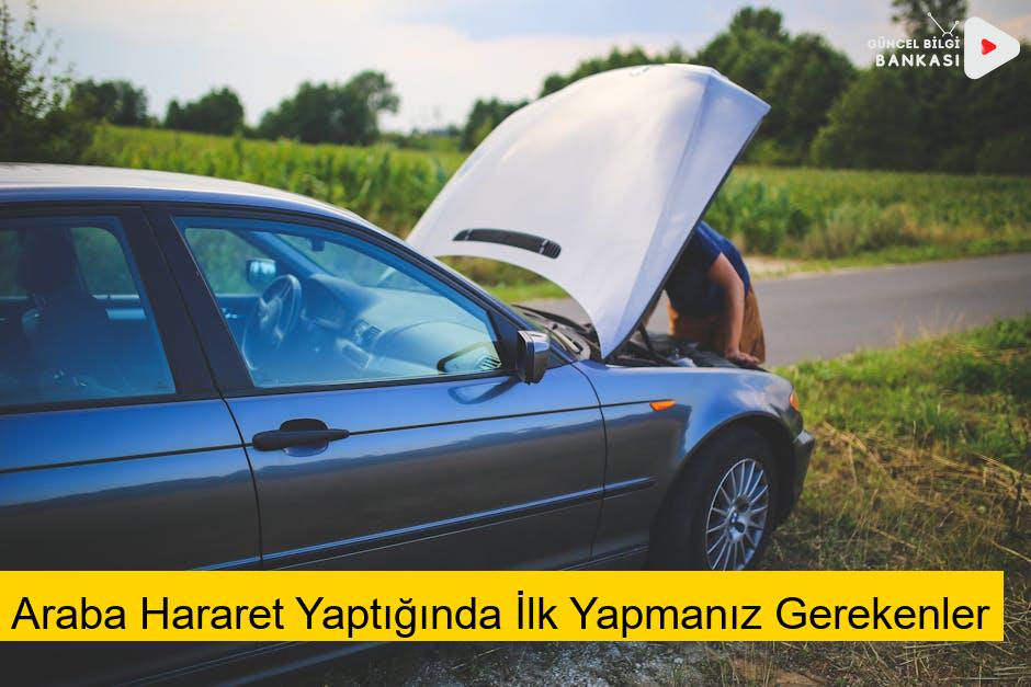 Araba Hararet Yaptığında İlk Yapmanız Gerekenler