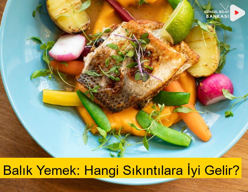 Balık Yemek: Hangi Sıkıntılara İyi Gelir?