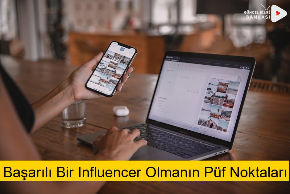 Başarılı Bir Influencer Olmanın Püf Noktaları