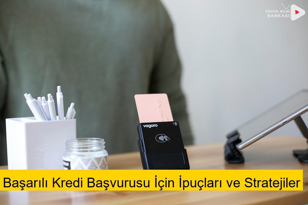 Başarılı Kredi Başvurusu İçin İpuçları ve Stratejiler