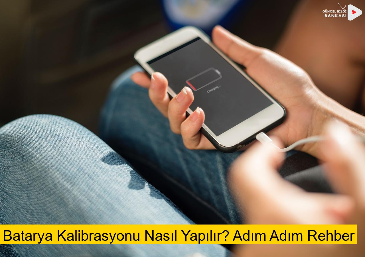 Batarya Kalibrasyonu Nasıl Yapılır? Adım Adım Rehber