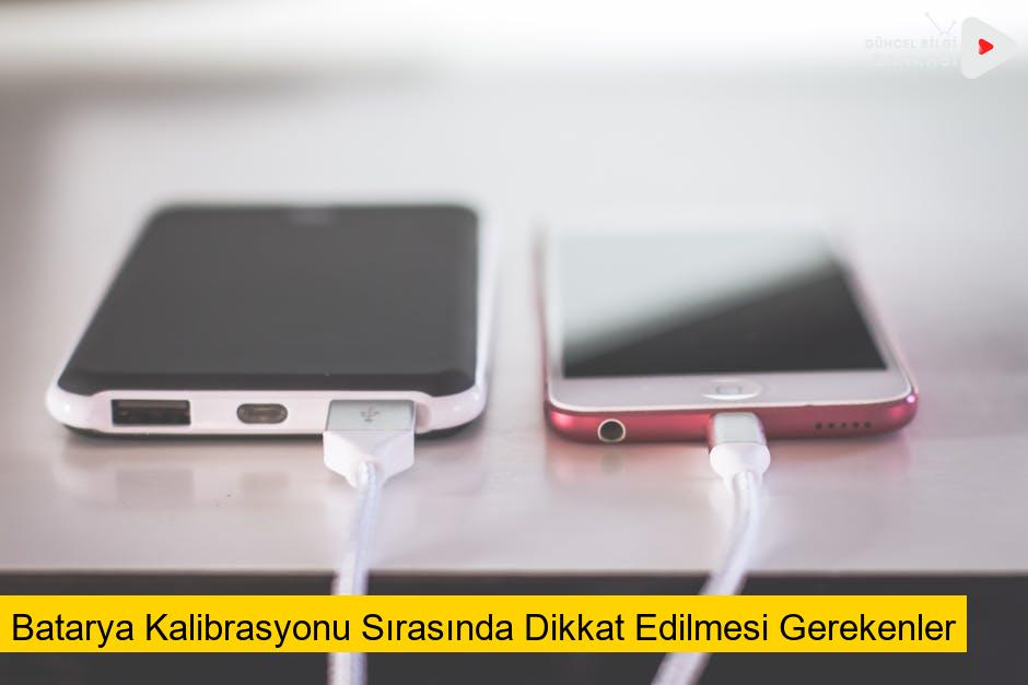 Batarya Kalibrasyonu Sırasında Dikkat Edilmesi Gerekenler