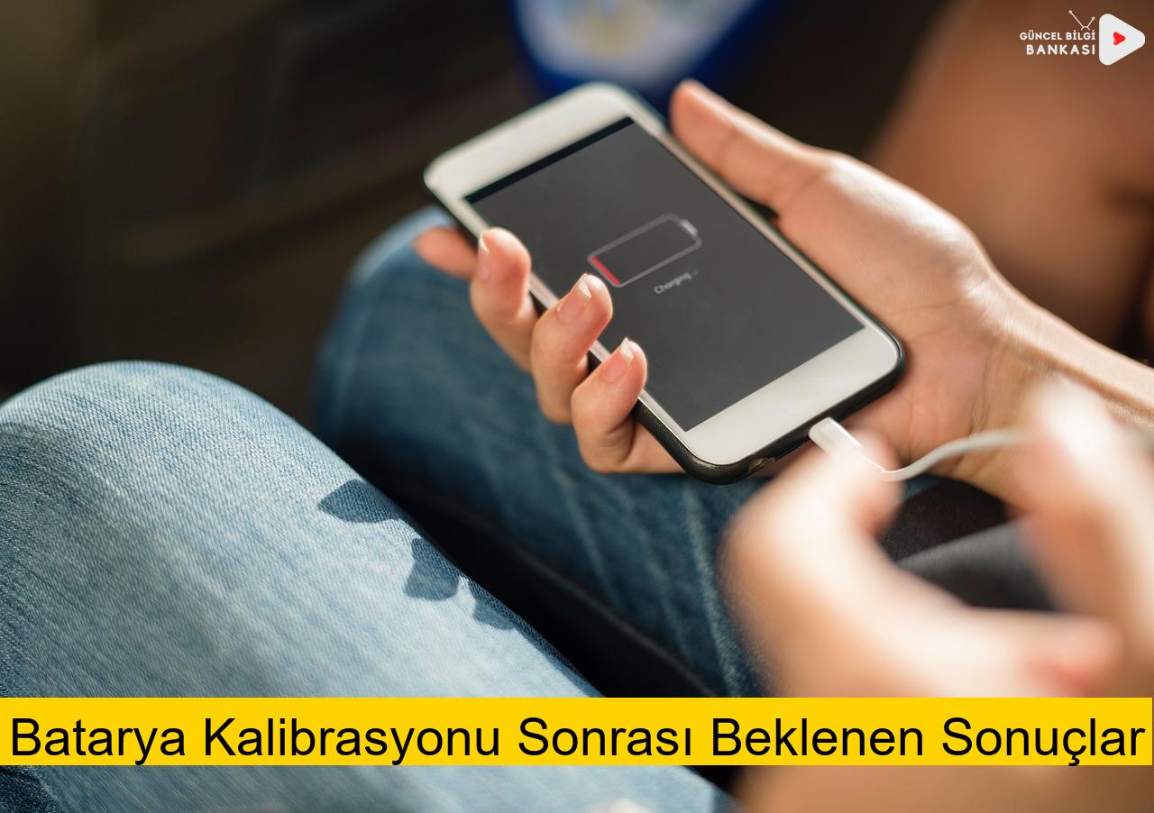 Batarya Kalibrasyonu Sonrası Beklenen Sonuçlar