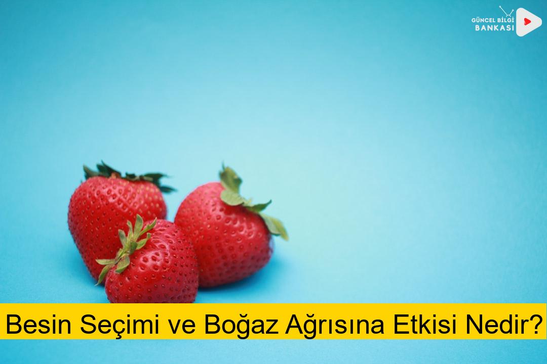 Besin Seçimi ve Boğaz Ağrısına Etkisi Nedir?