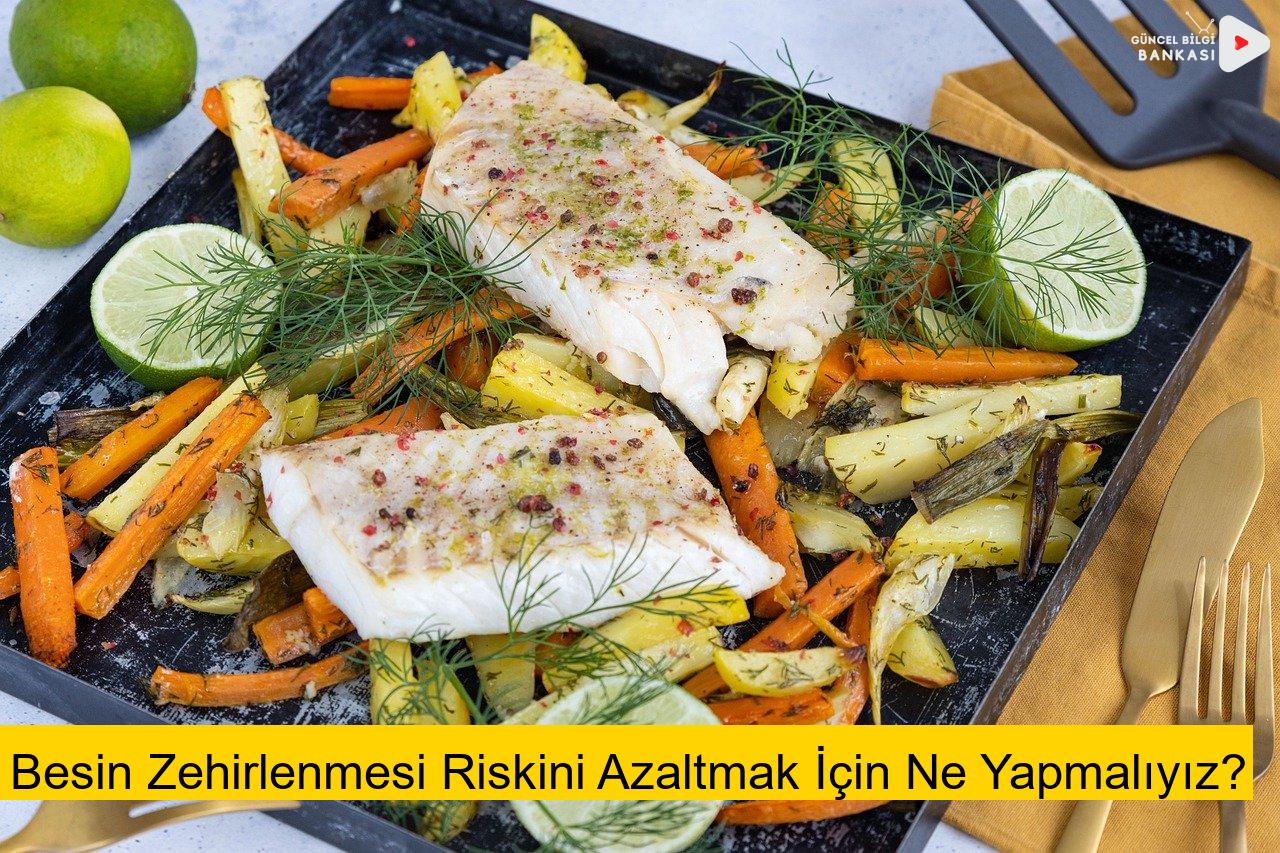 Besin Zehirlenmesi Riskini Azaltmak İçin Ne Yapmalıyız?