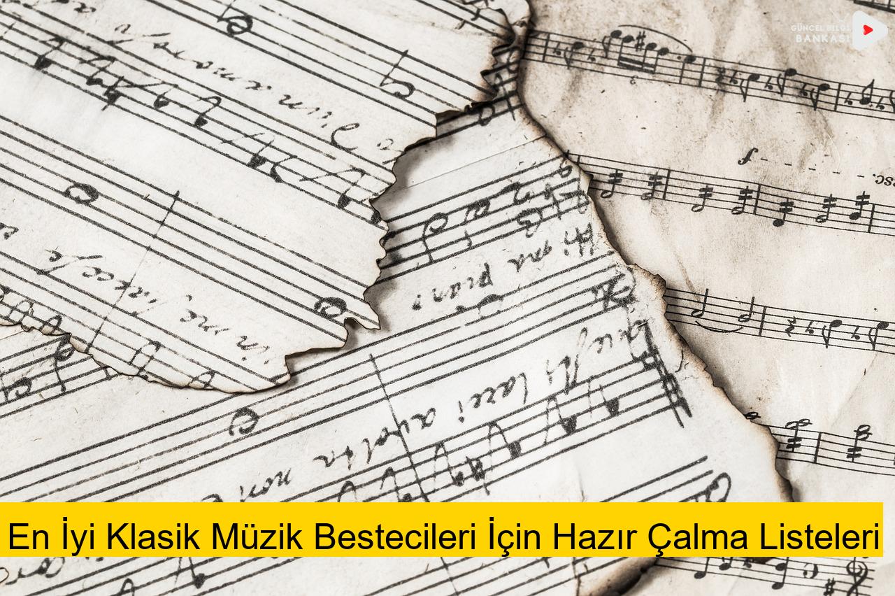 En İyi Klasik Müzik Bestecileri İçin Hazır Çalma Listeleri