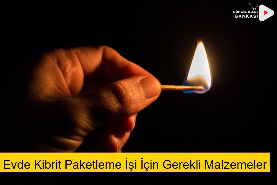 Evde Kibrit Paketleme İşi İçin Gerekli Malzemeler