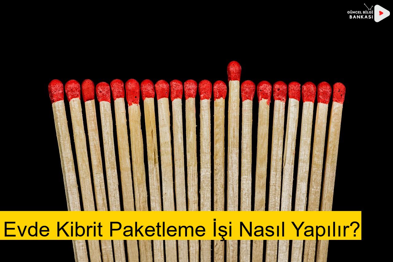 Evde Kibrit Paketleme İşi Nasıl Yapılır?