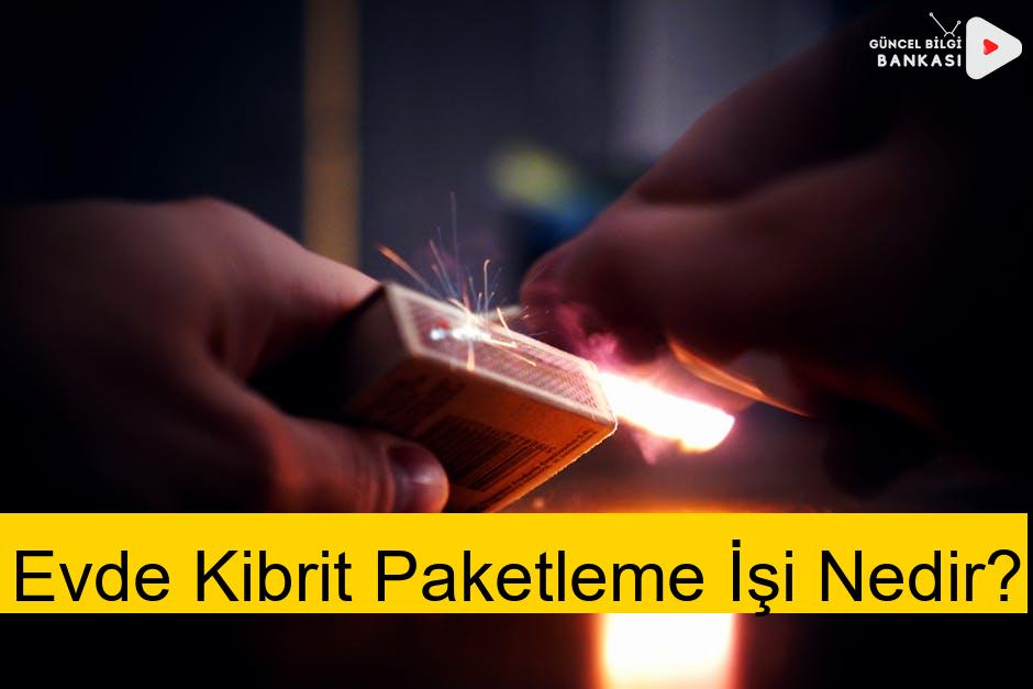 Evde Kibrit Paketleme İşi Nedir?