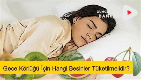 Gece Körlüğü İçin Hangi Besinler Tüketilmelidir?
