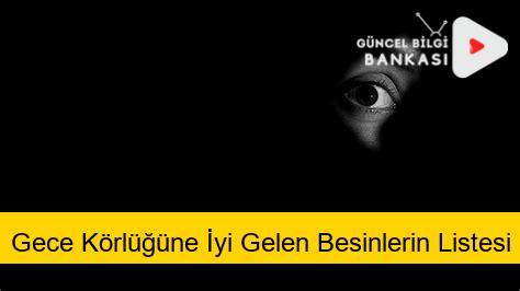 Gece Körlüğüne İyi Gelen Besinlerin Listesi