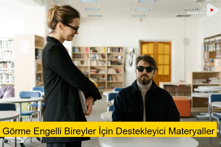 Görme Engelli Bireyler İçin Destekleyici Materyaller