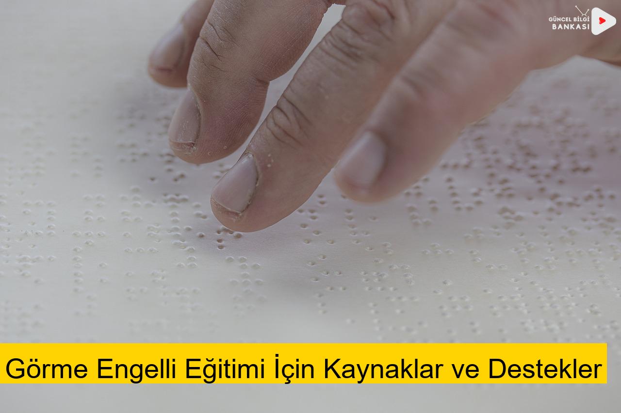 Görme Engelli Eğitimi İçin Kaynaklar ve Destekler