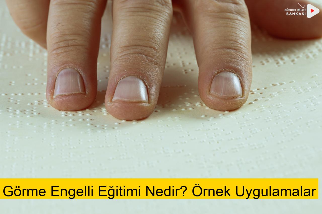 Görme Engelli Eğitimi Nedir? Örnek Uygulamalar