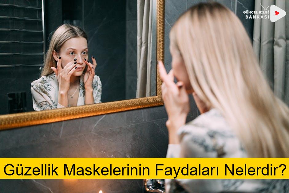 Güzellik Maskelerinin Faydaları Nelerdir?