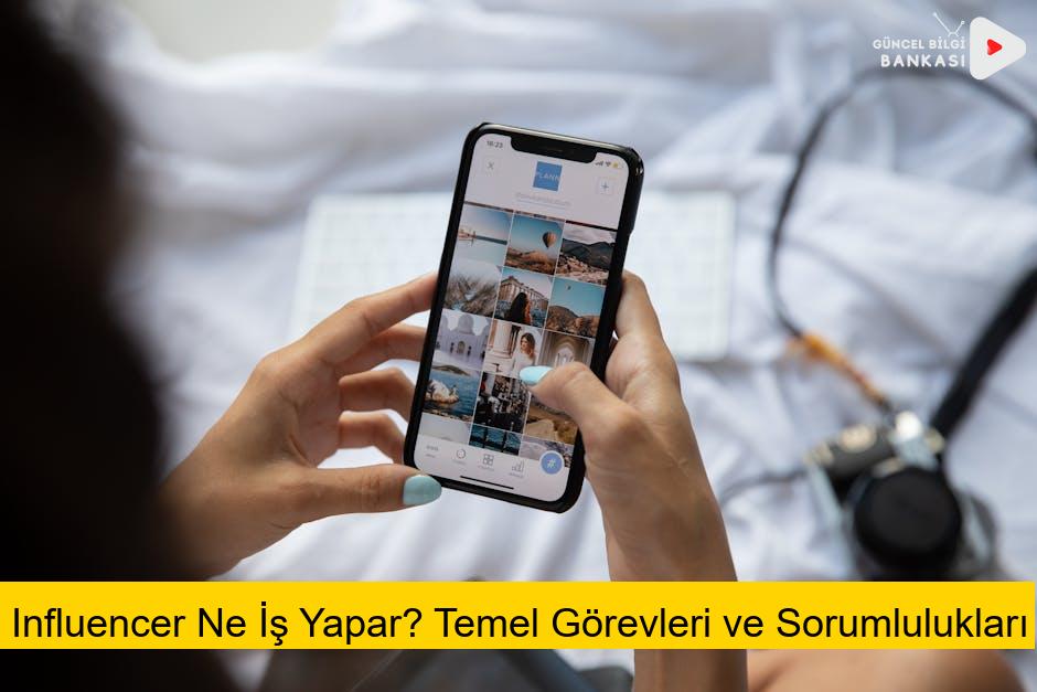 Influencer Ne İş Yapar? Temel Görevleri ve Sorumlulukları