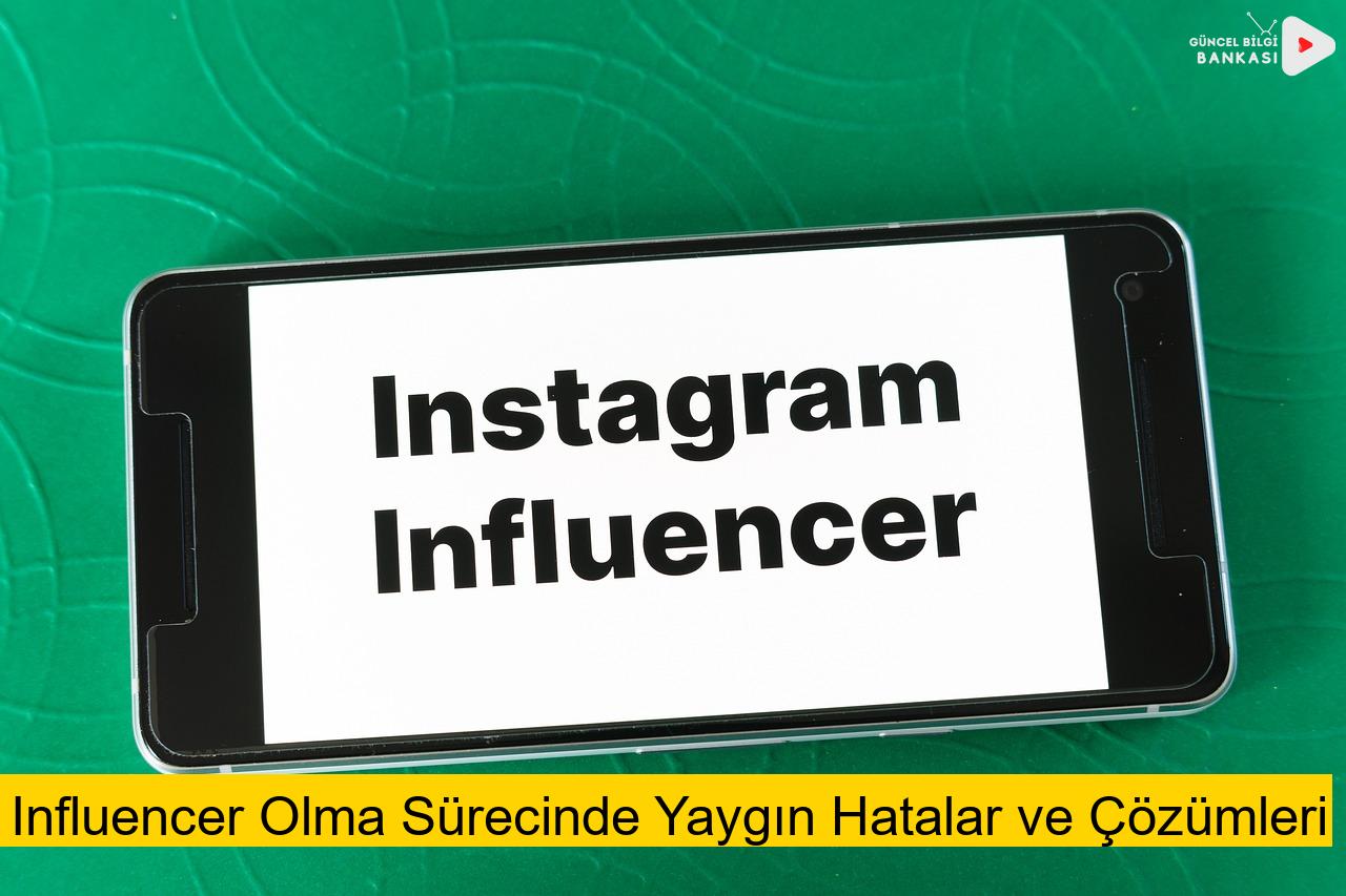 Influencer Olma Sürecinde Yaygın Hatalar ve Çözümleri
