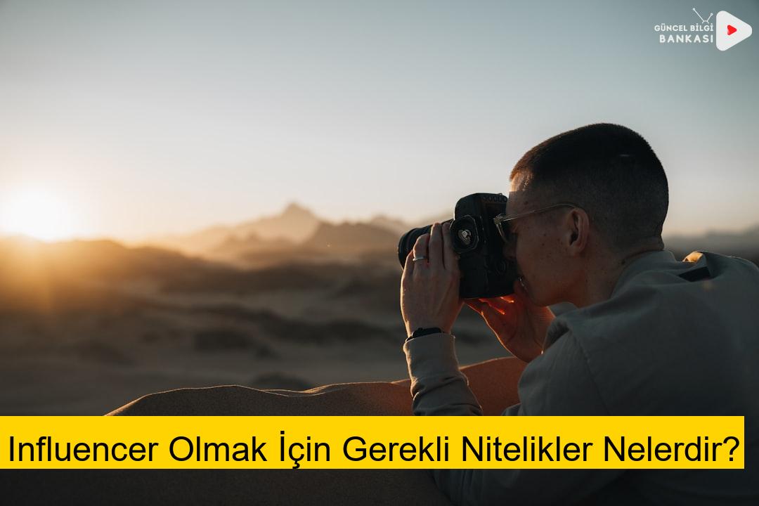 Influencer Olmak İçin Gerekli Nitelikler Nelerdir?