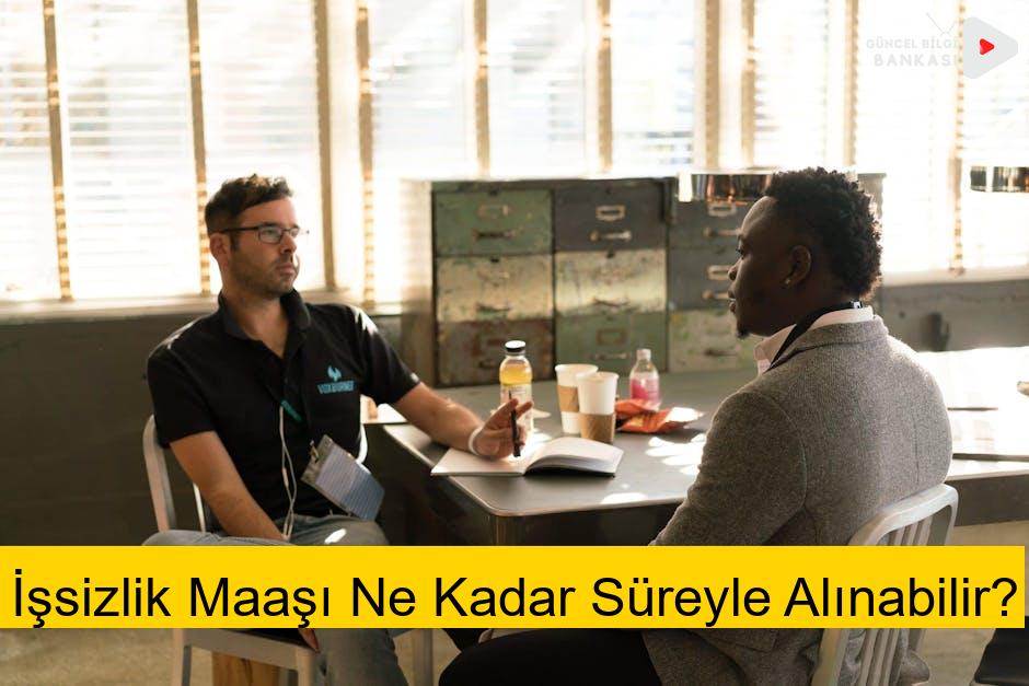 İşsizlik Maaşı Ne Kadar Süreyle Alınabilir?