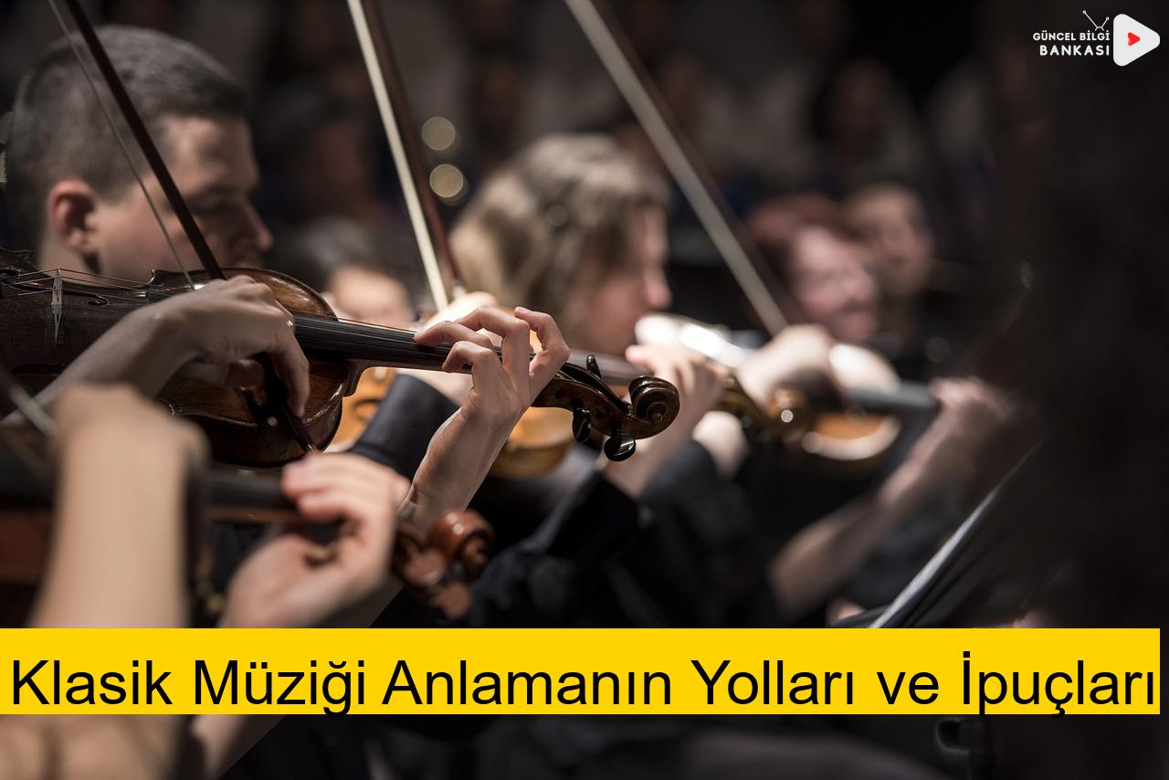 Klasik Müziği Anlamanın Yolları ve İpuçları
