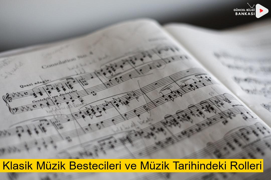 Klasik Müzik Bestecileri ve Müzik Tarihindeki Rolleri