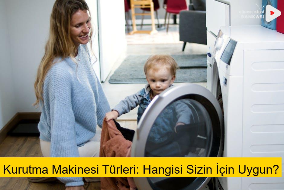 Kurutma Makinesi Türleri: Hangisi Sizin İçin Uygun?