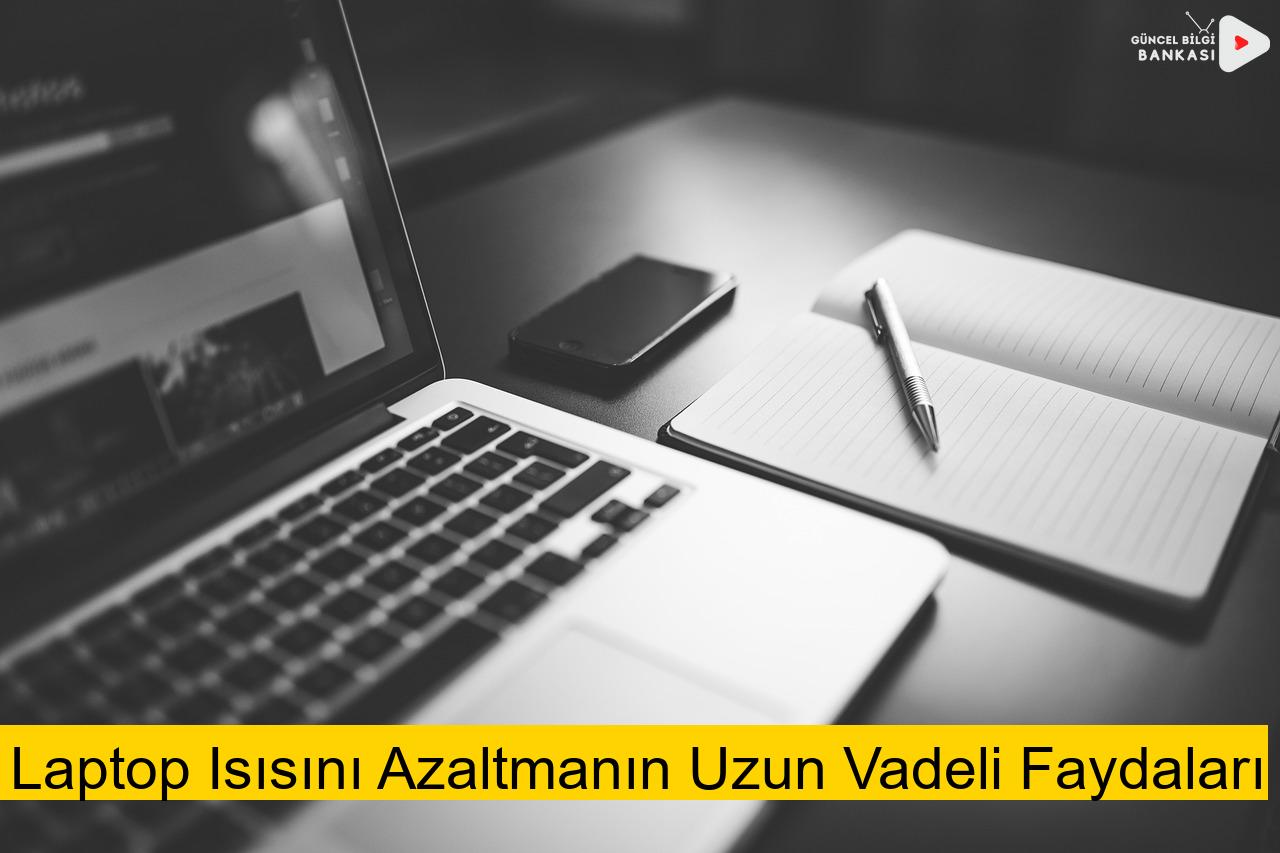 Laptop Isısını Azaltmanın Uzun Vadeli Faydaları
