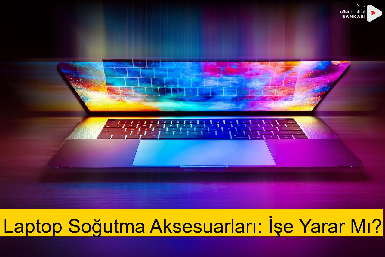 Laptop Soğutma Aksesuarları: İşe Yarar Mı?