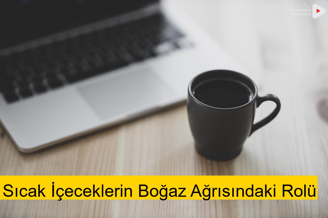 Sıcak İçeceklerin Boğaz Ağrısındaki Rolü