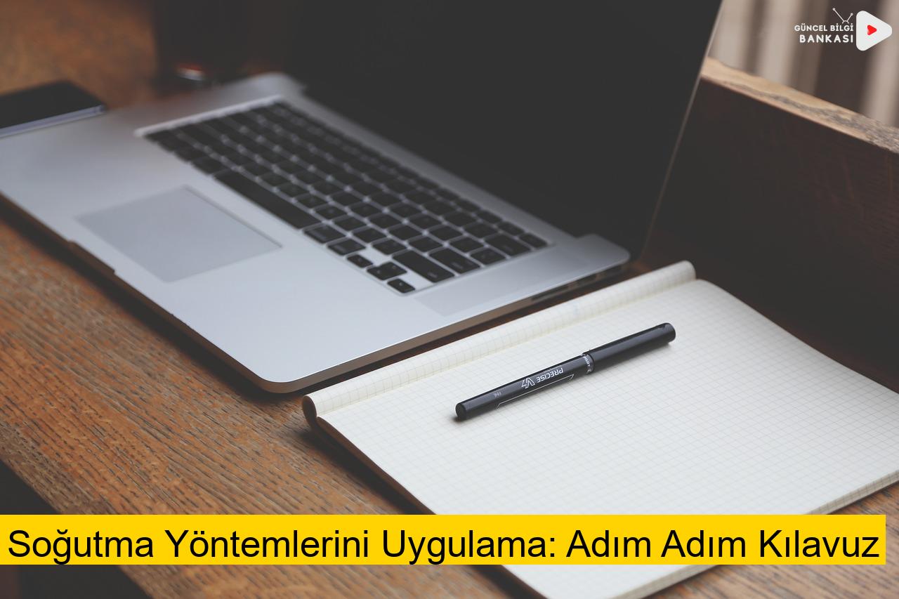 Soğutma Yöntemlerini Uygulama: Adım Adım Kılavuz