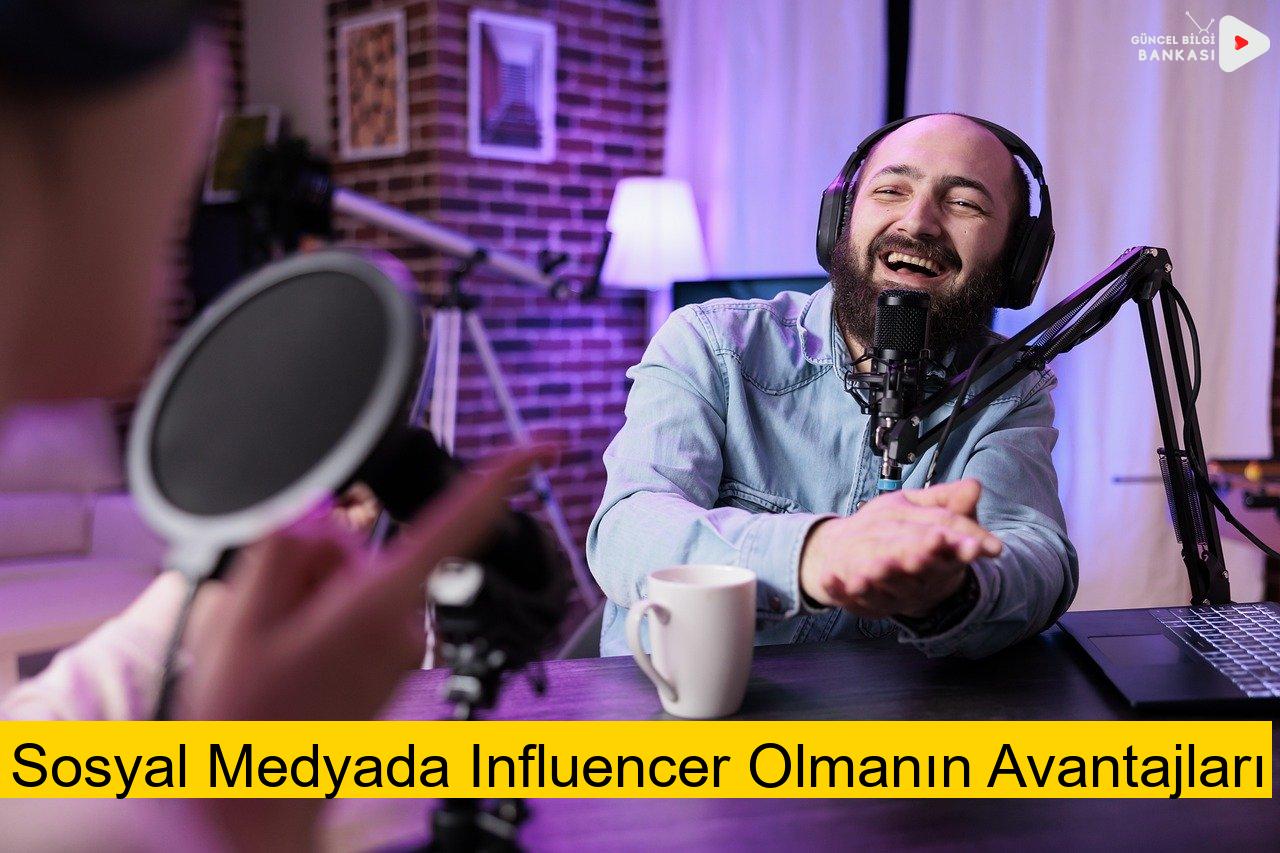 Sosyal Medyada Influencer Olmanın Avantajları
