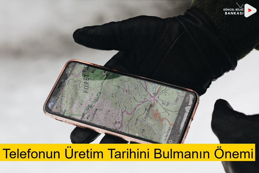 Telefonun Üretim Tarihini Bulmanın Önemi