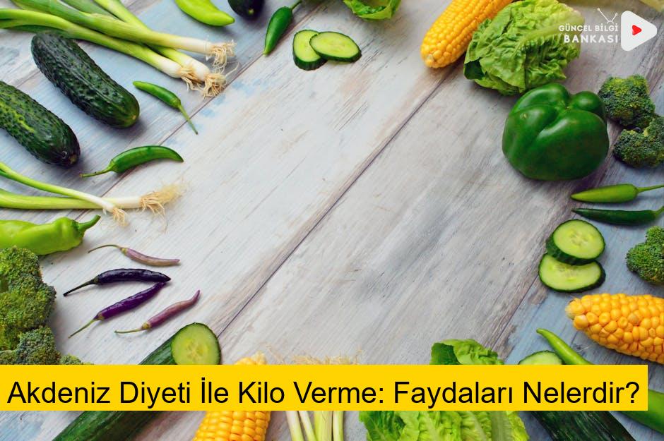 Akdeniz Diyeti İle Kilo Verme: Faydaları Nelerdir?