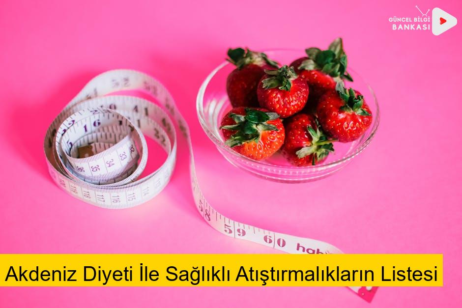 Akdeniz Diyeti İle Sağlıklı Atıştırmalıkların Listesi