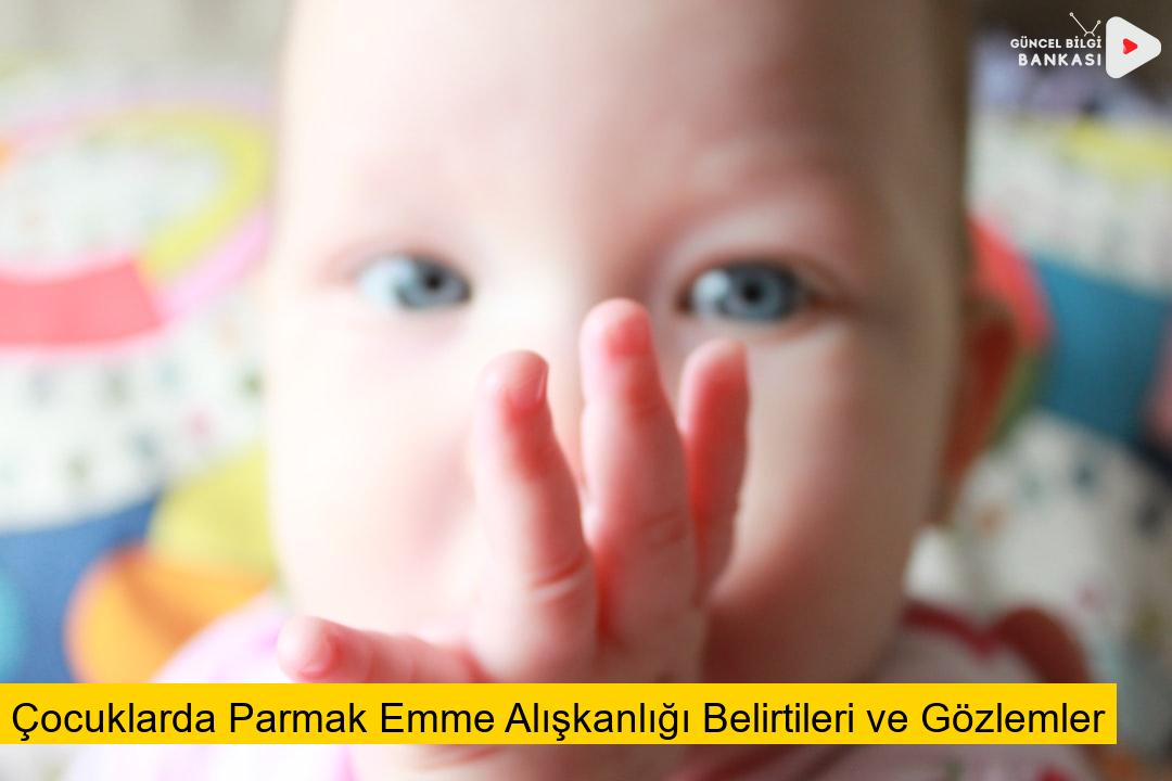 Çocuklarda Parmak Emme Alışkanlığı Belirtileri ve Gözlemler