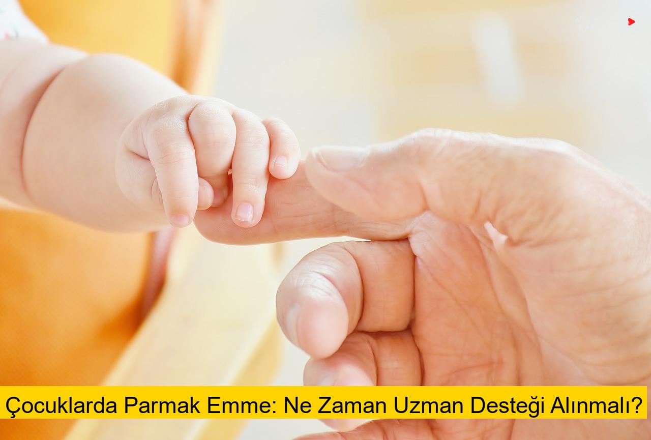 Çocuklarda Parmak Emme: Ne Zaman Uzman Desteği Alınmalı?