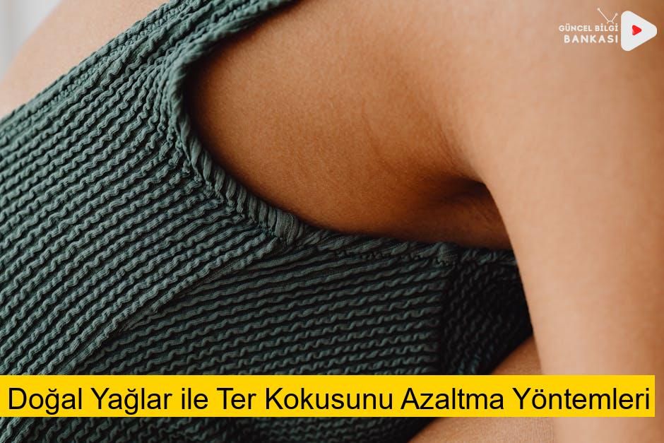 Doğal Yağlar ile Ter Kokusunu Azaltma Yöntemleri