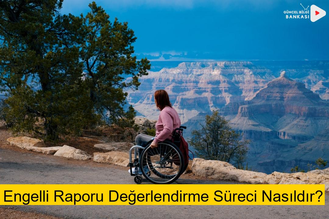 Engelli Raporu Değerlendirme Süreci Nasıldır?
