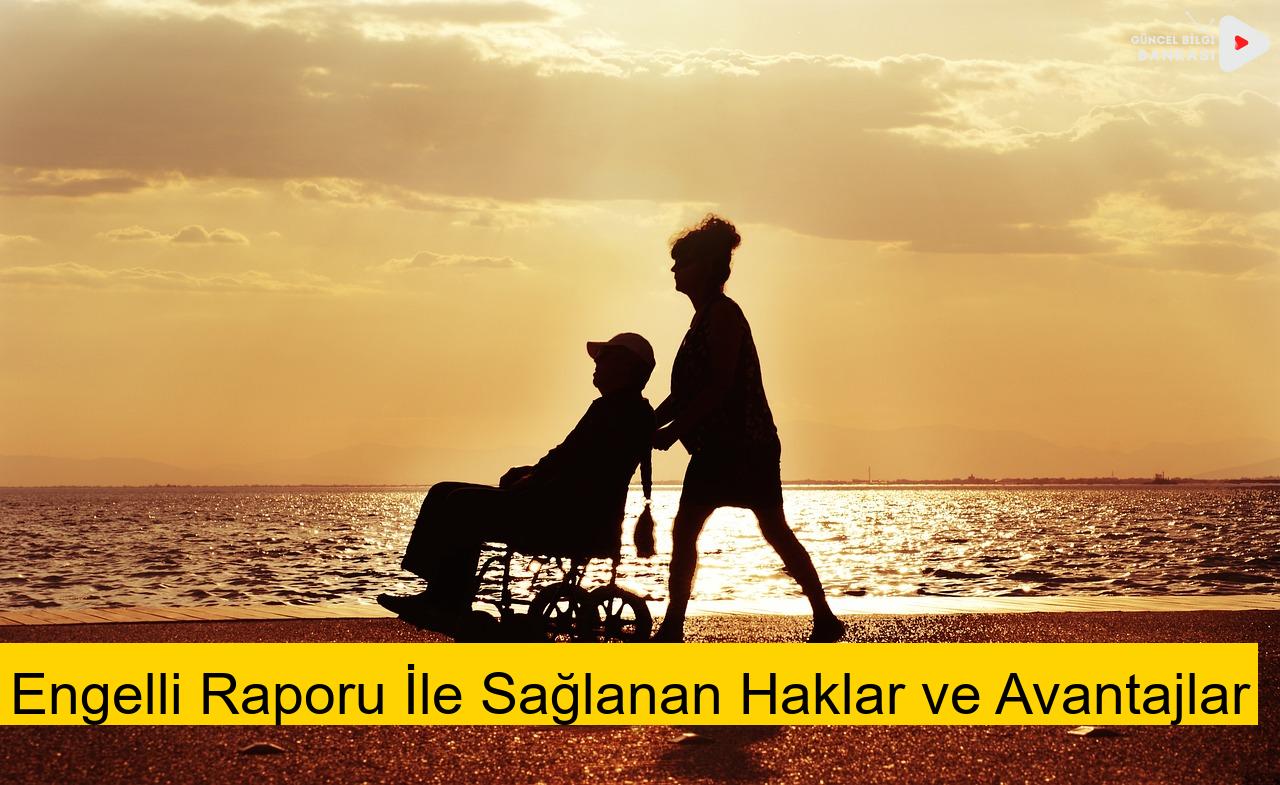 Engelli Raporu İle Sağlanan Haklar ve Avantajlar