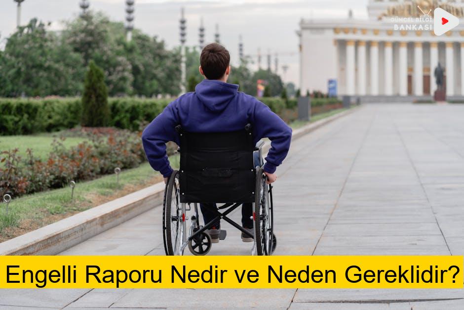 Engelli Raporu Nedir ve Neden Gereklidir?