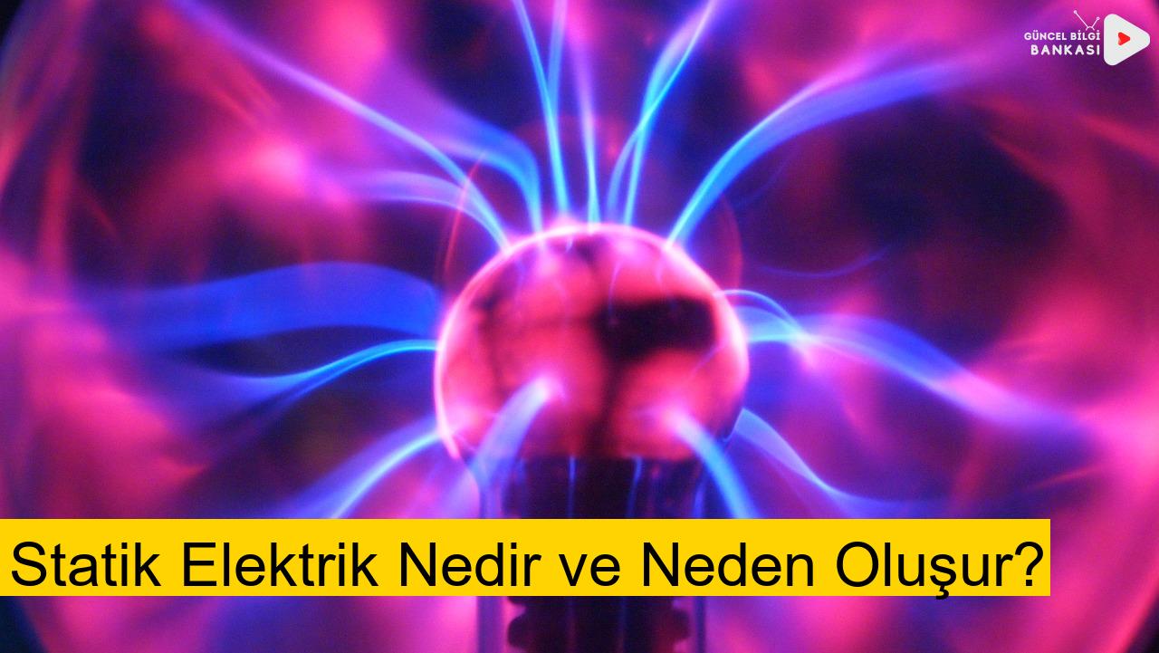 Statik Elektrik Nedir ve Neden Oluşur?