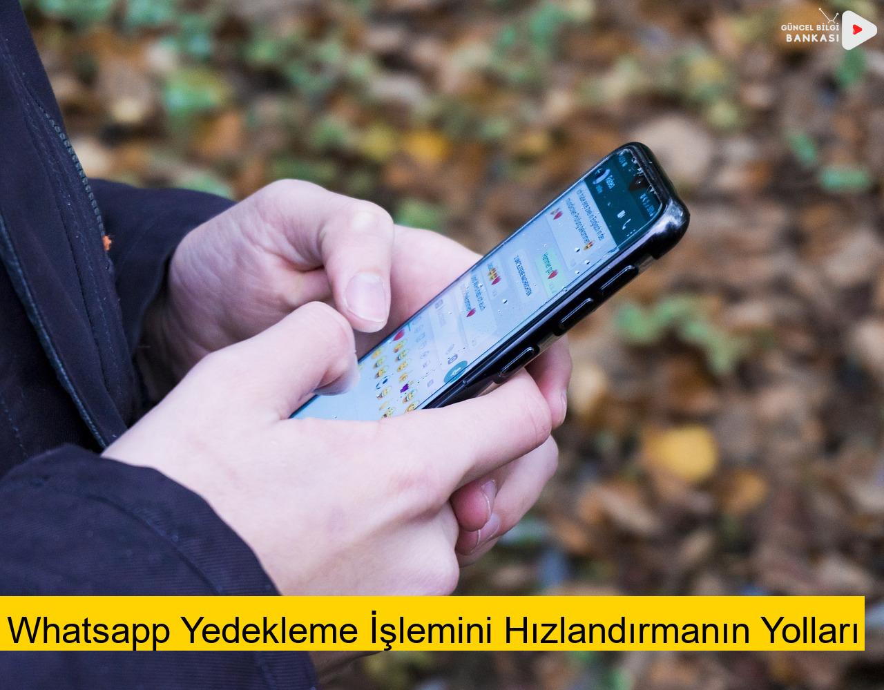 Whatsapp Yedekleme İşlemini Hızlandırmanın Yolları