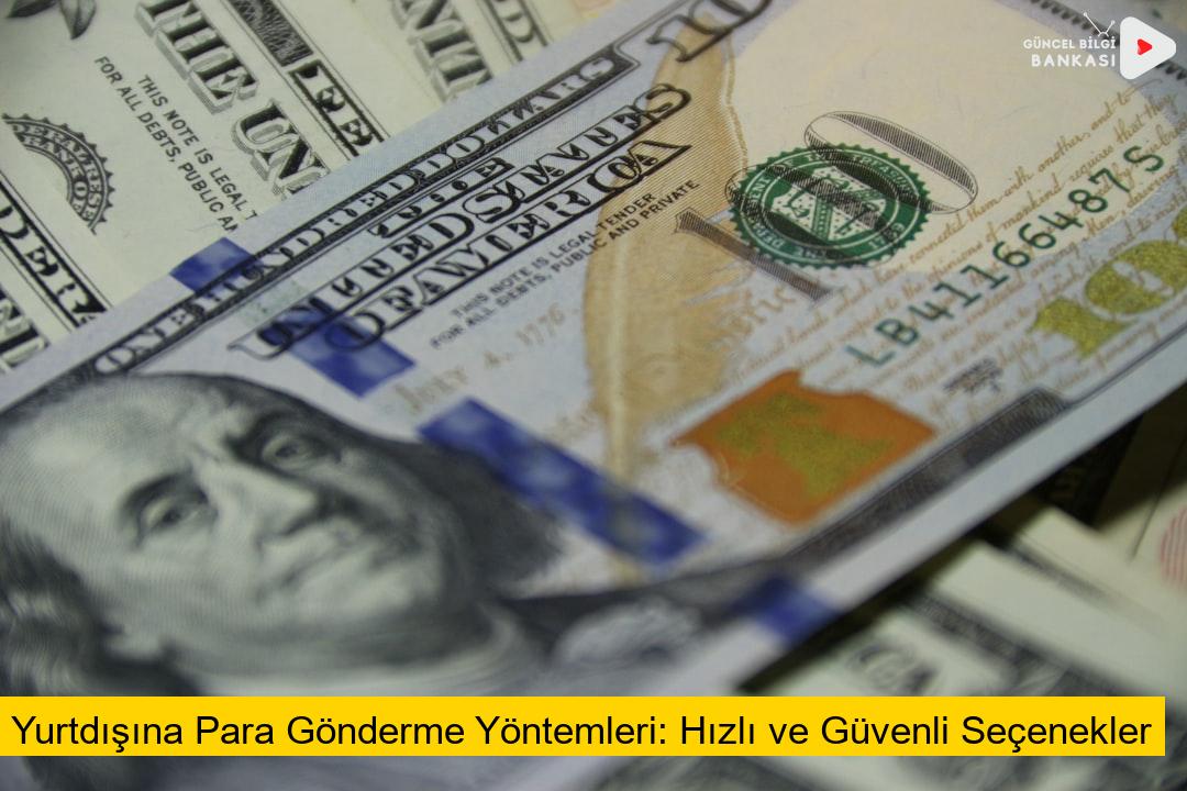 Yurtdışına Para Gönderme Yöntemleri: Hızlı ve Güvenli Seçenekler